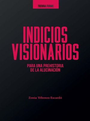 cover image of Indicios visionarios para una prehistoria de la alucinación